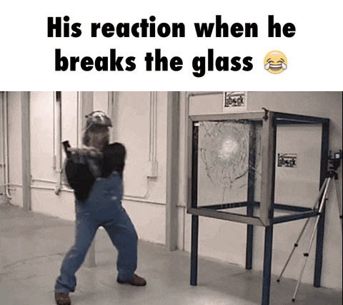 his-reaction-when-he-breaks-the-glass